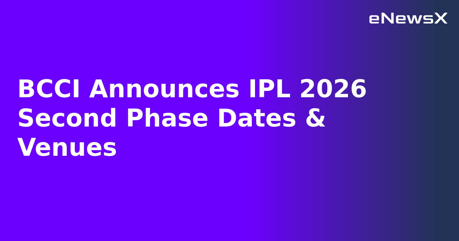 BCCI Announces IPL 2026 Second Phase Dates & Venues.webp BCCI Announces IPL 2026 Second Phase Dates & Venues.webp