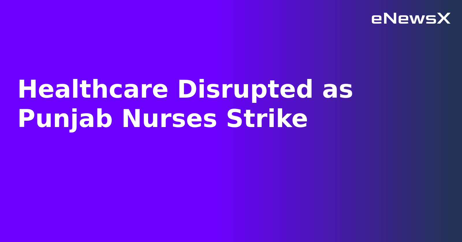 Healthcare Disrupted as Punjab Nurses Strike.webp