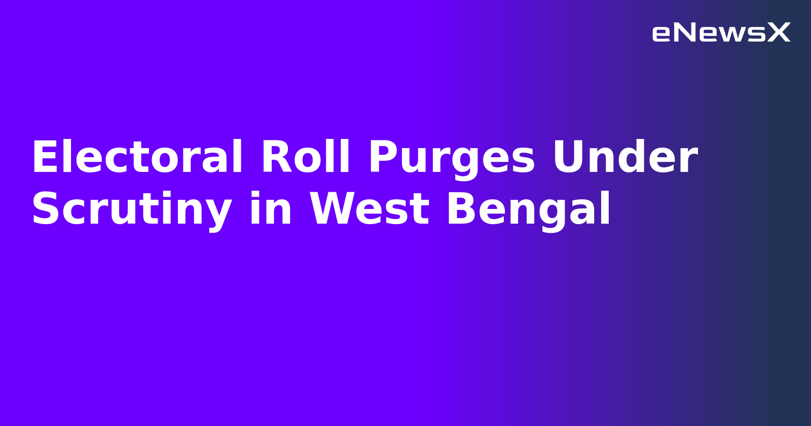 Electoral Roll Purges Under Scrutiny in West Bengal.webp