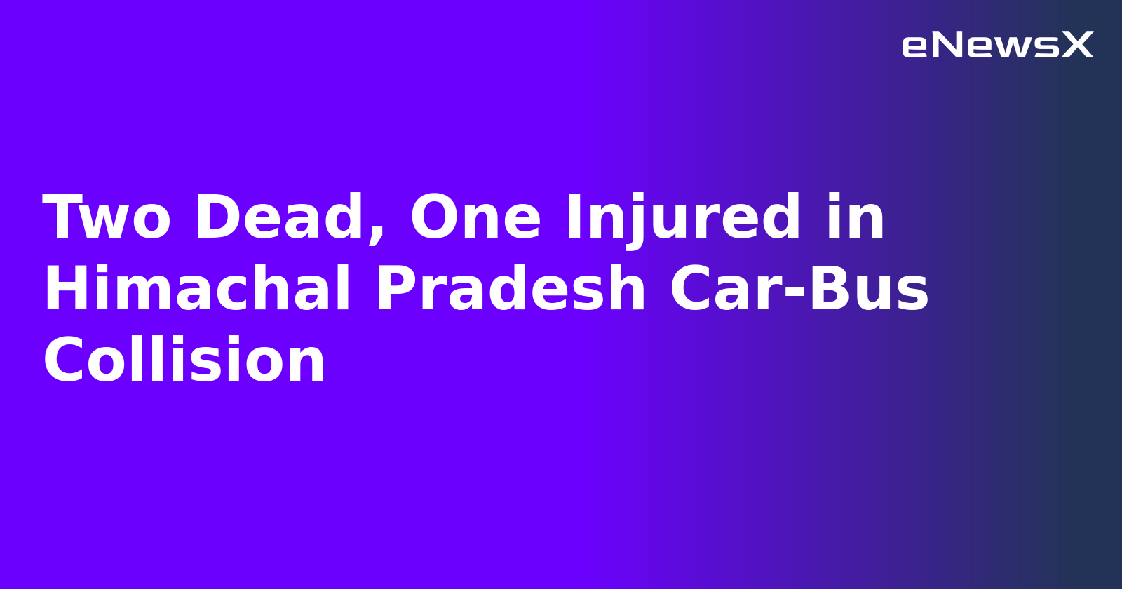 Two Dead, One Injured in Himachal Pradesh Car-Bus Collision.webp