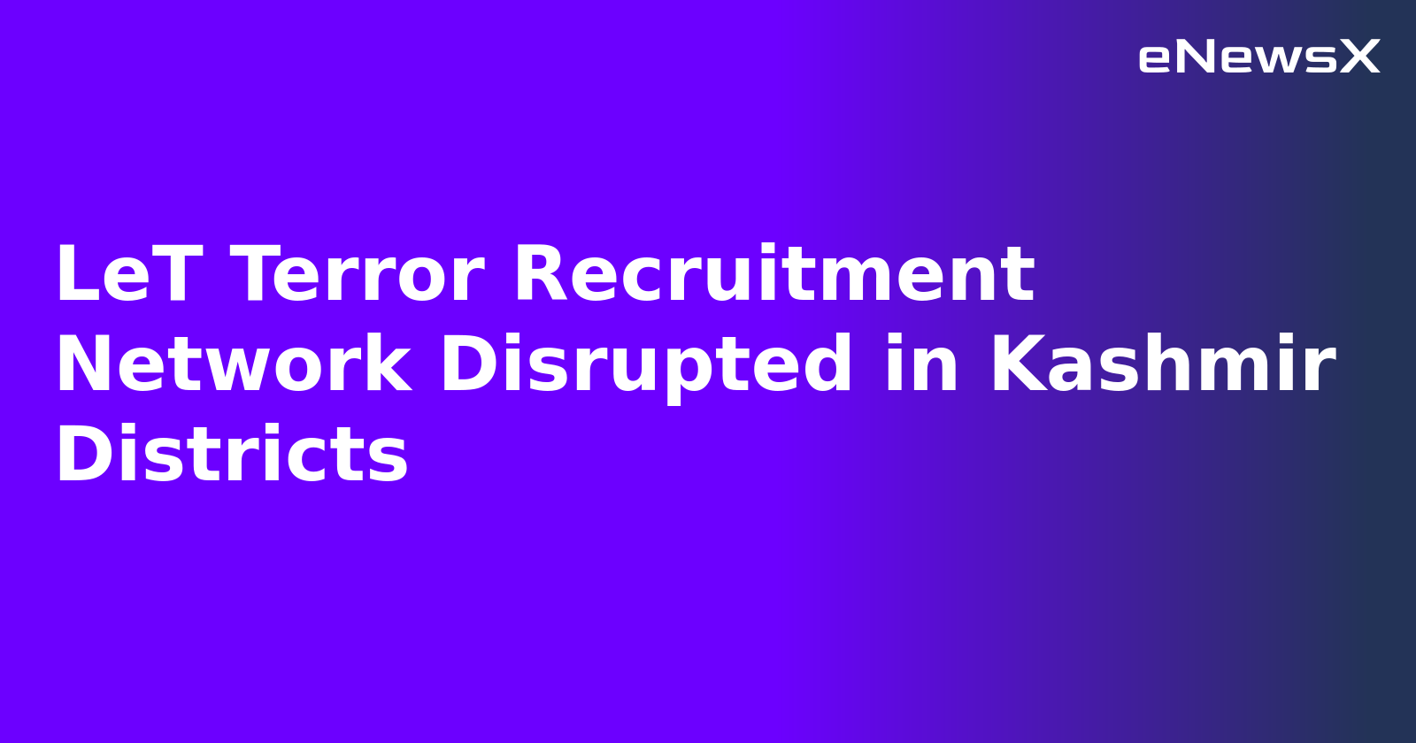 LeT Terror Recruitment Network Disrupted in Kashmir Districts.webp