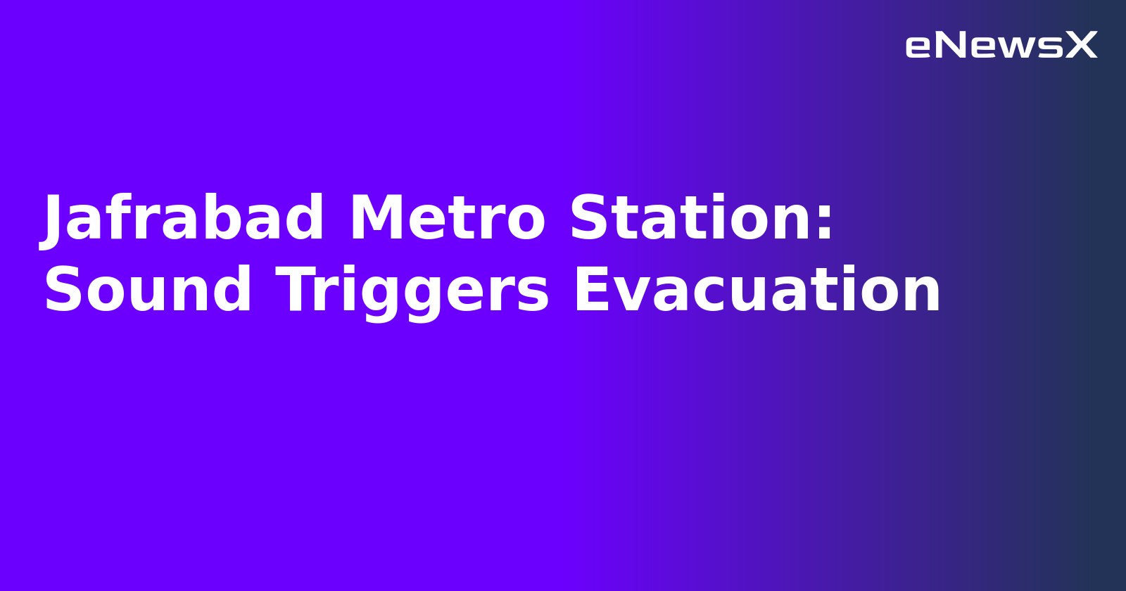 Jafrabad Metro Station: Sound Triggers Evacuation.webp