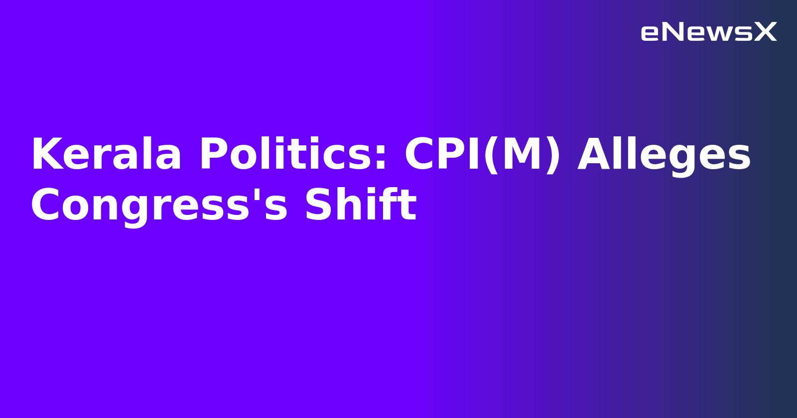 Kerala Politics: CPI(M) Alleges Congress's Shift.webp