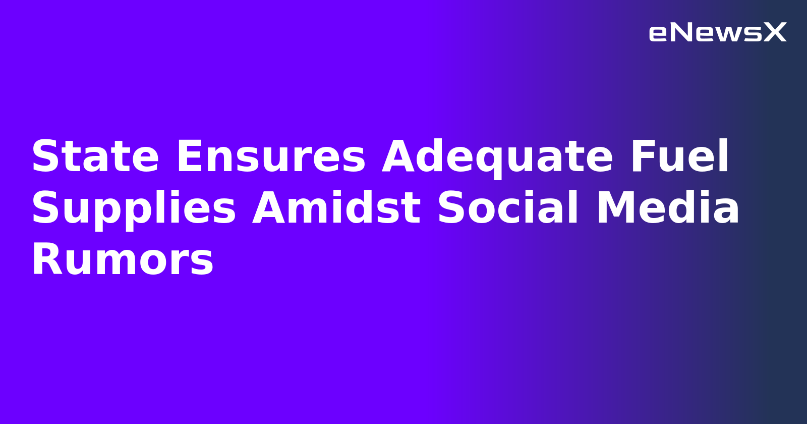 State Ensures Adequate Fuel Supplies Amidst Social Media Rumors.webp