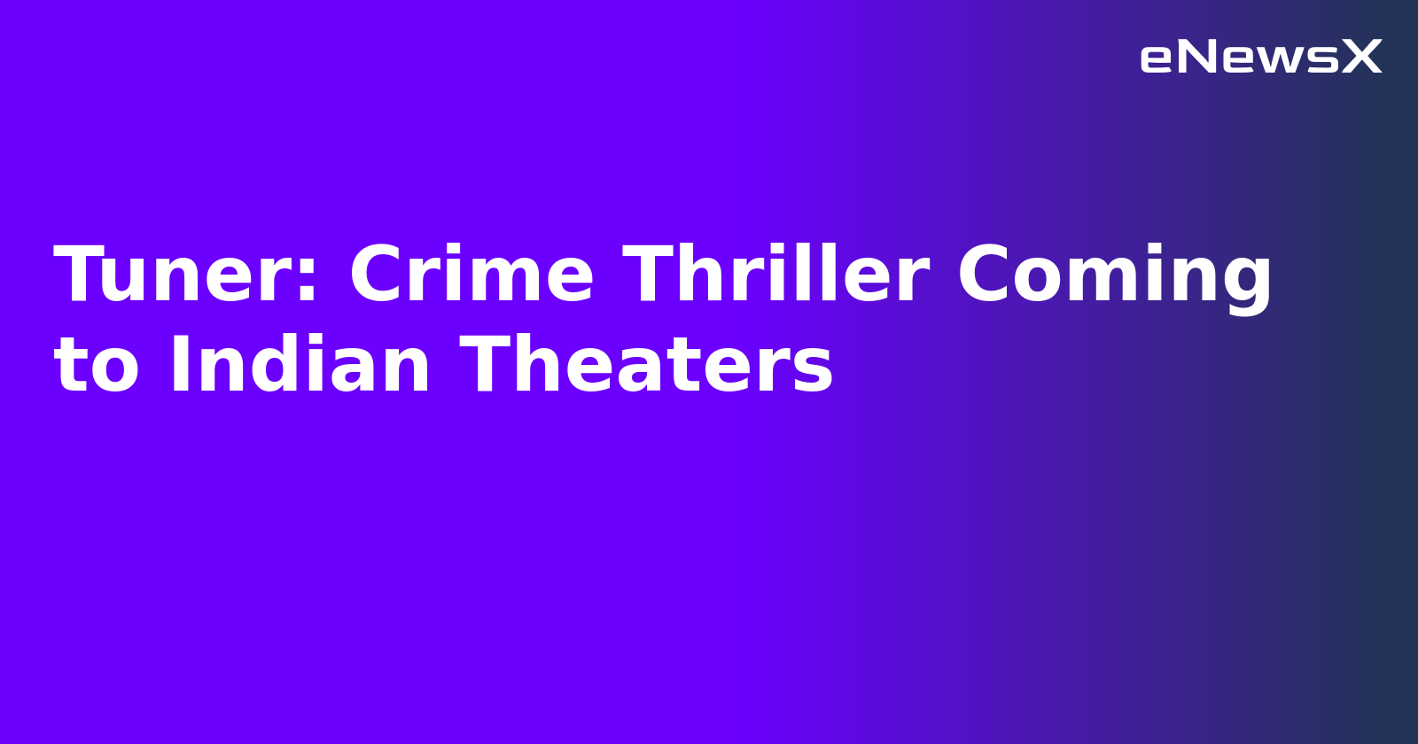 Tuner: Crime Thriller Coming to Indian Theaters.webp