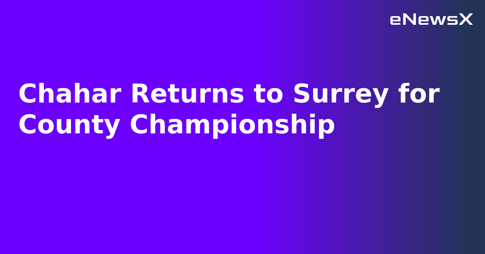 Chahar Returns to Surrey for County Championship.webp