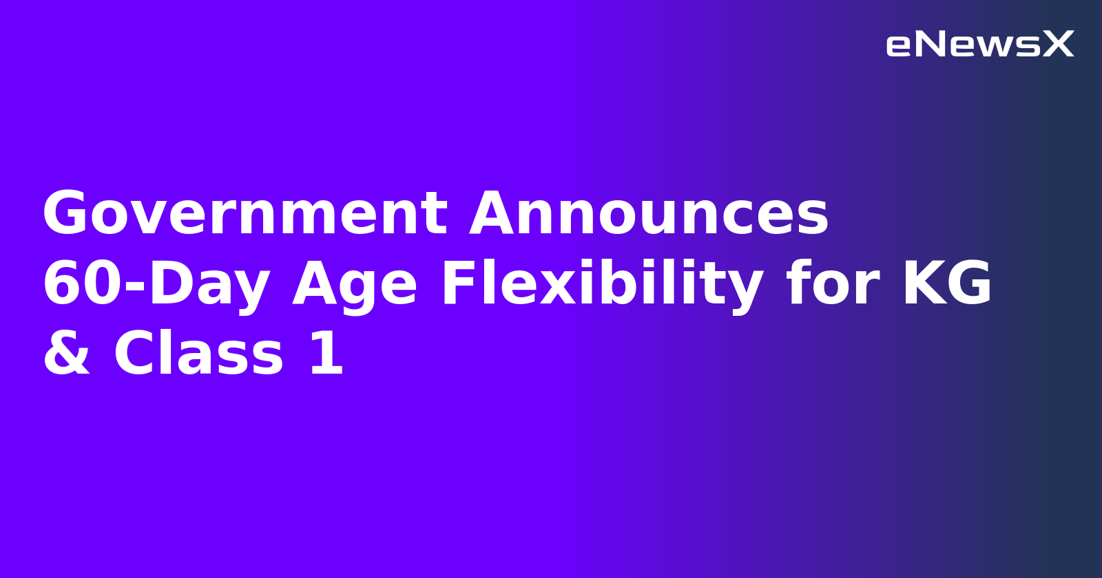 Government Announces 60-Day Age Flexibility for KG & Class 1.webp