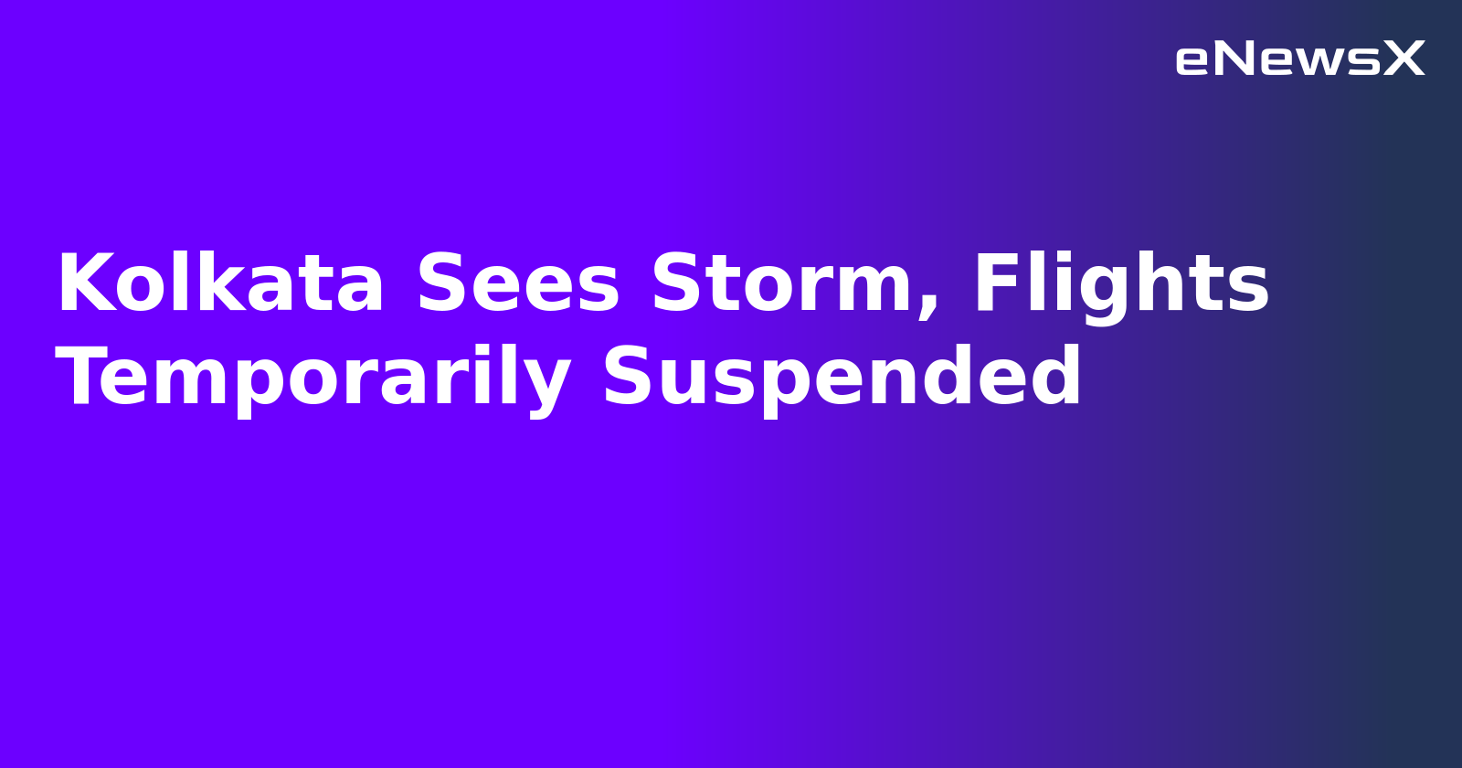 Kolkata Sees Storm, Flights Temporarily Suspended.webp