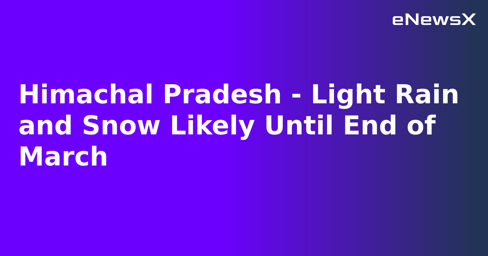 Himachal Pradesh - Light Rain and Snow Likely Until End of March.webp