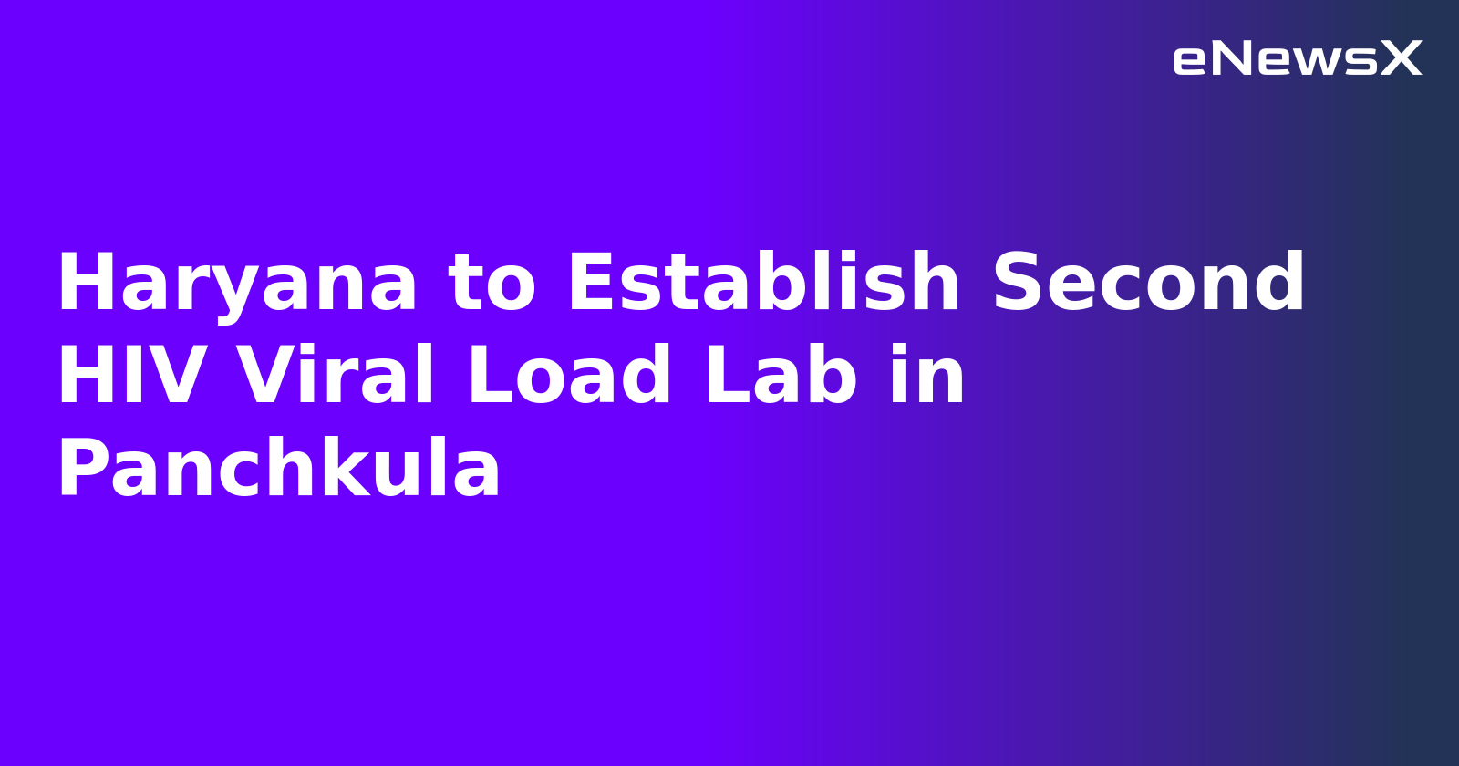 Haryana to Establish Second HIV Viral Load Lab in Panchkula.webp