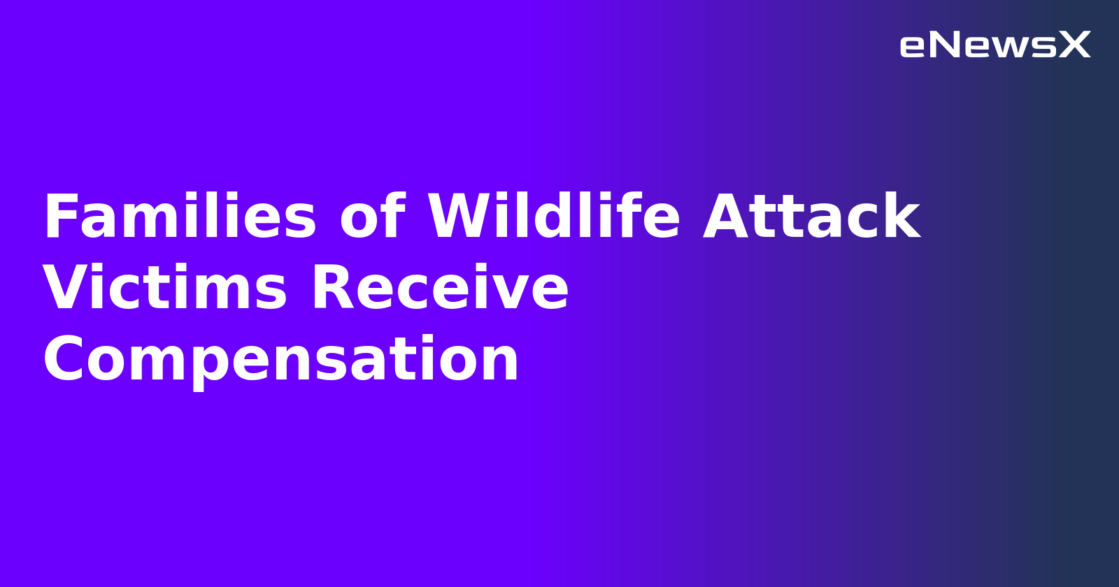 Families of Wildlife Attack Victims Receive Compensation.webp