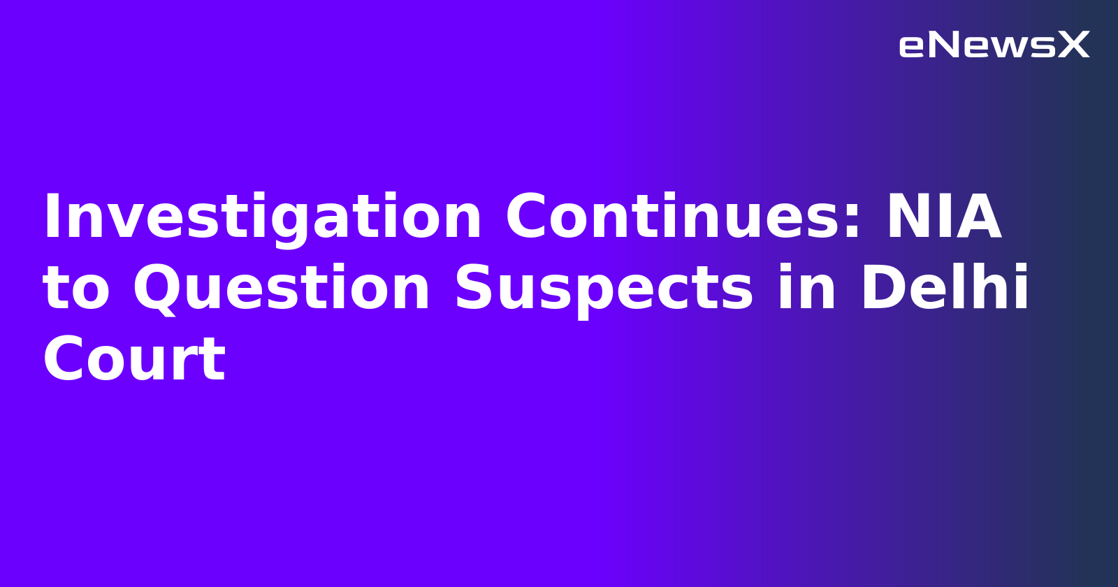 Investigation Continues: NIA to Question Suspects in Delhi Court.webp