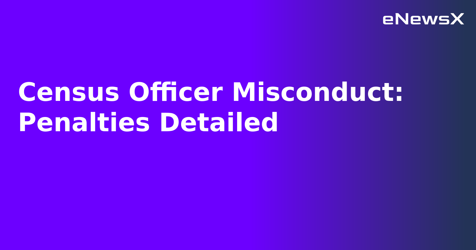 Census Officer Misconduct: Penalties Detailed.webp Census Officer Misconduct: Penalties Detailed.webp