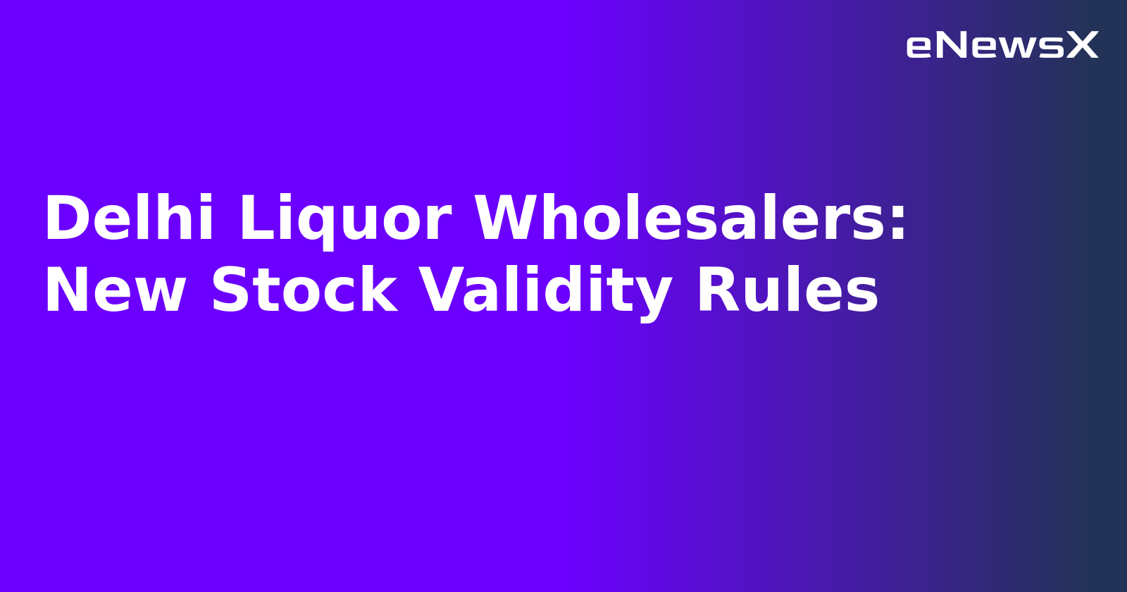 Delhi Liquor Wholesalers: New Stock Validity Rules.webp
