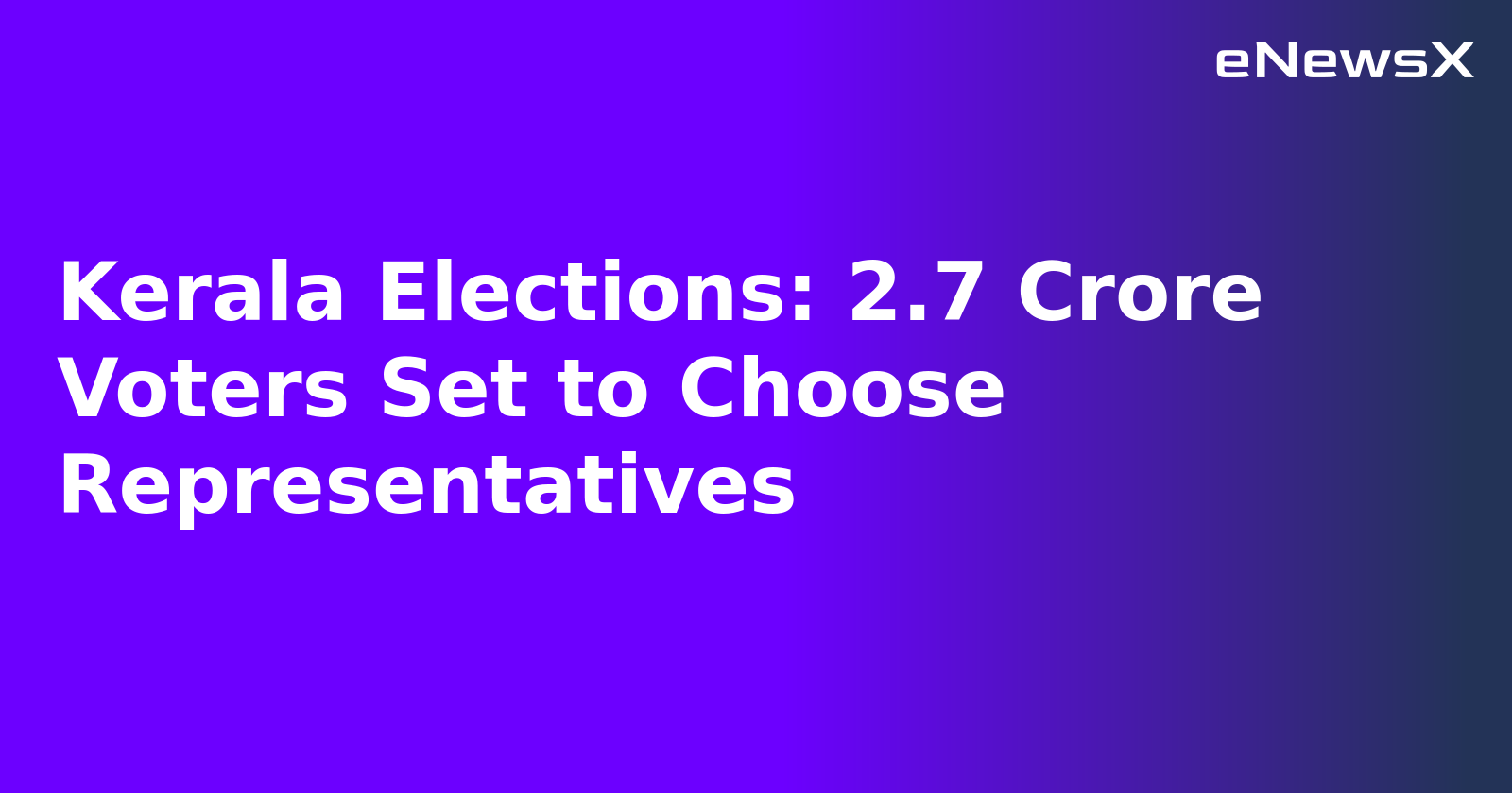 Kerala Elections: 2.7 Crore Voters Set to Choose Representatives.webp