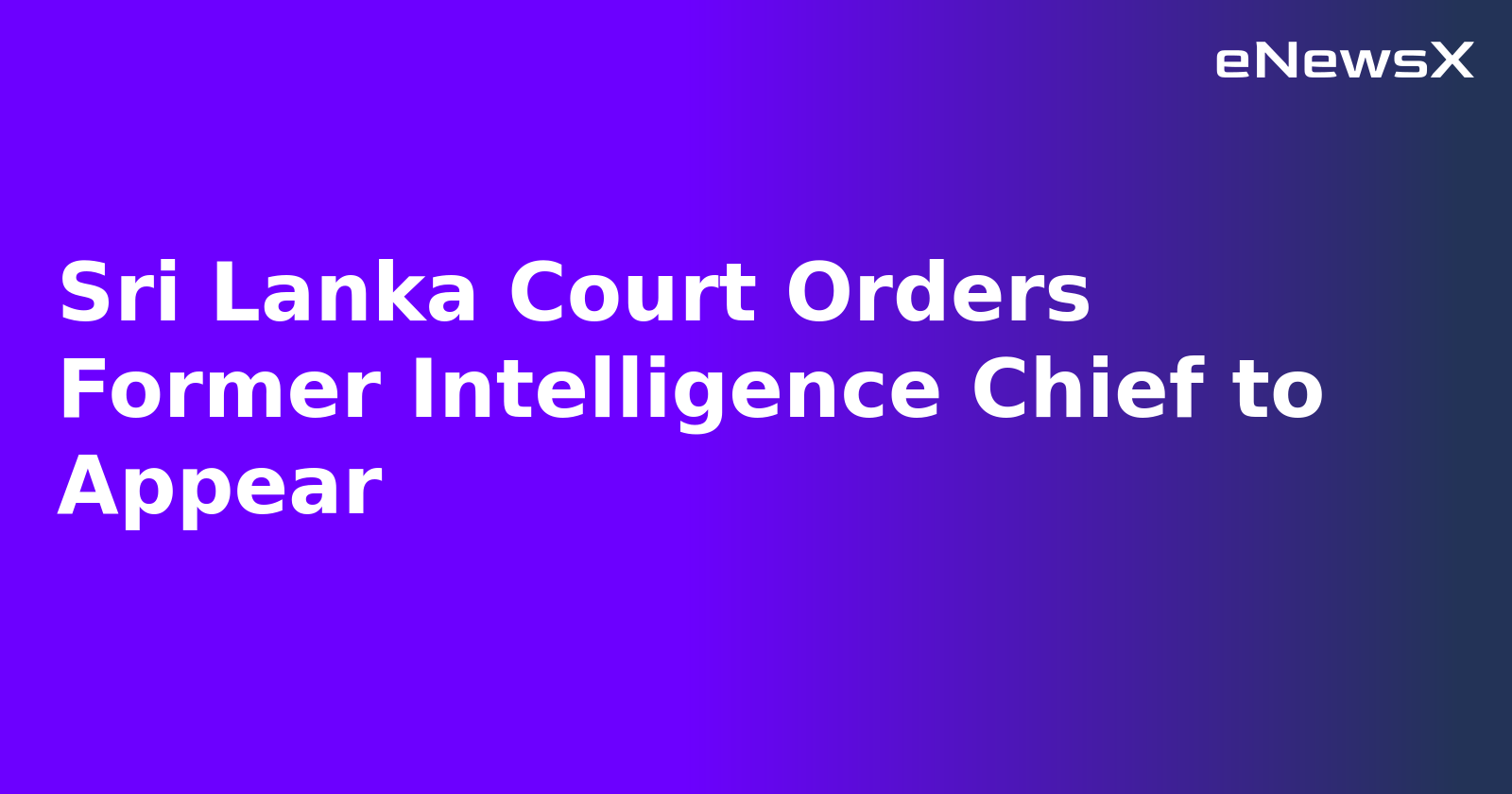 Sri Lanka Court Orders Former Intelligence Chief to Appear.webp Sri Lanka Court Orders Former Intelligence Chief to Appear.webp
