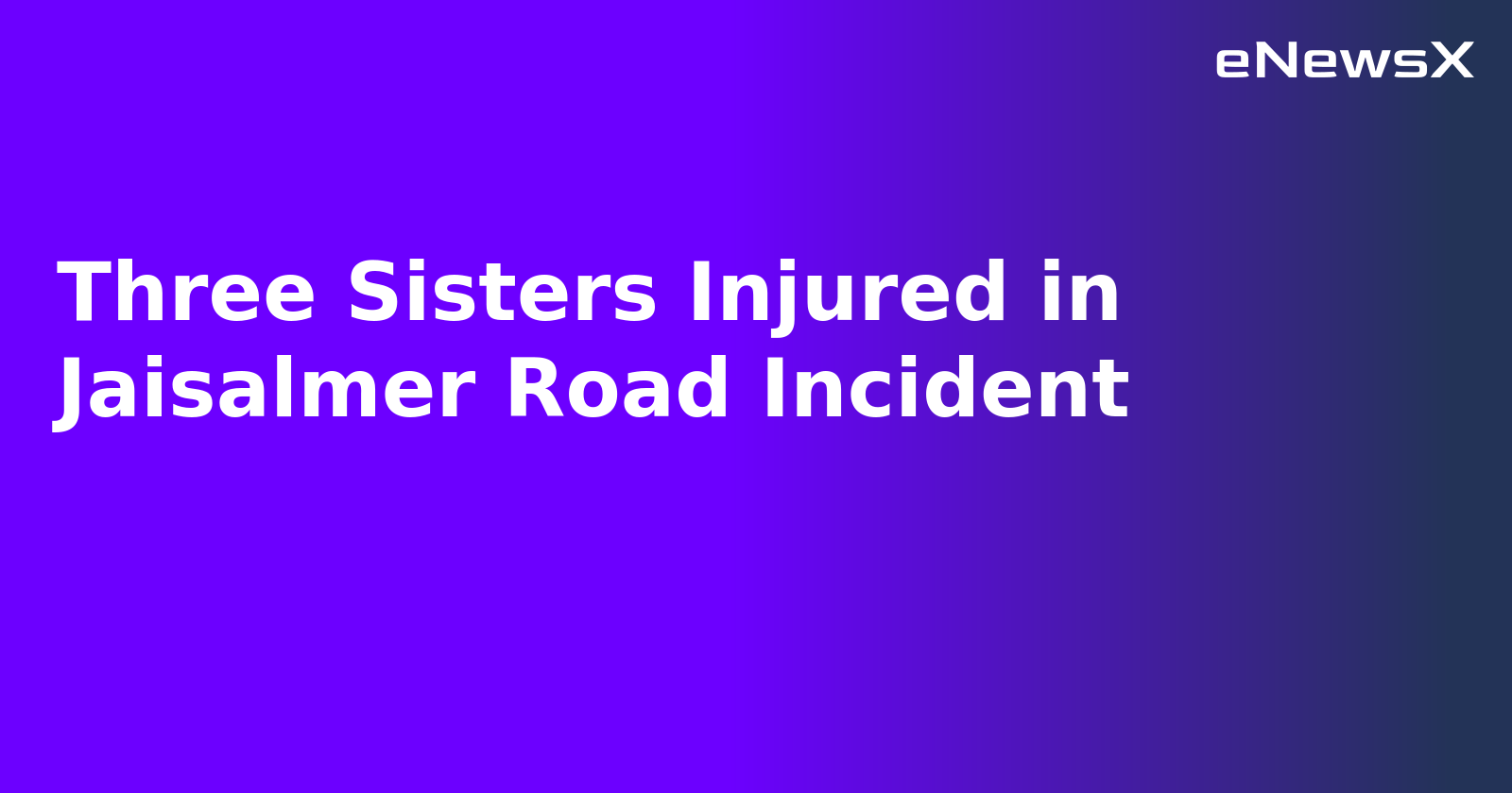 Three Sisters Injured in Jaisalmer Road Incident.webp