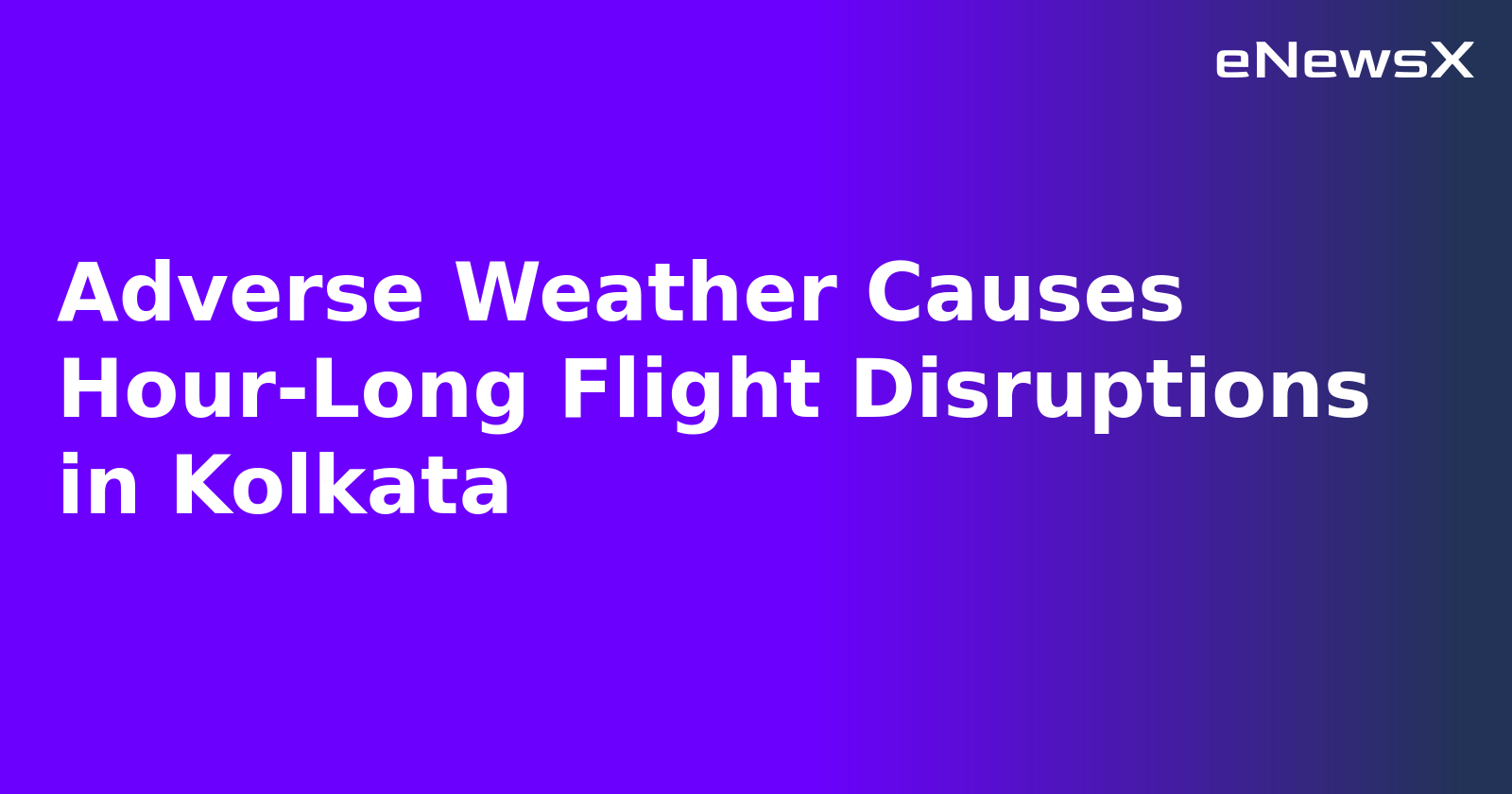 Adverse Weather Causes Hour-Long Flight Disruptions in Kolkata.webp
