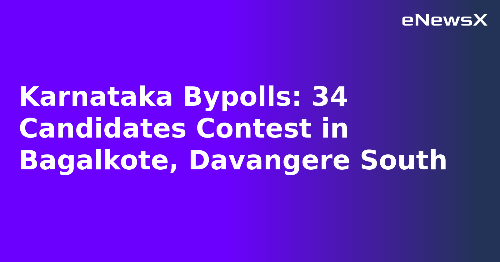 Karnataka Bypolls: 34 Candidates Contest in Bagalkote, Davangere South.webp