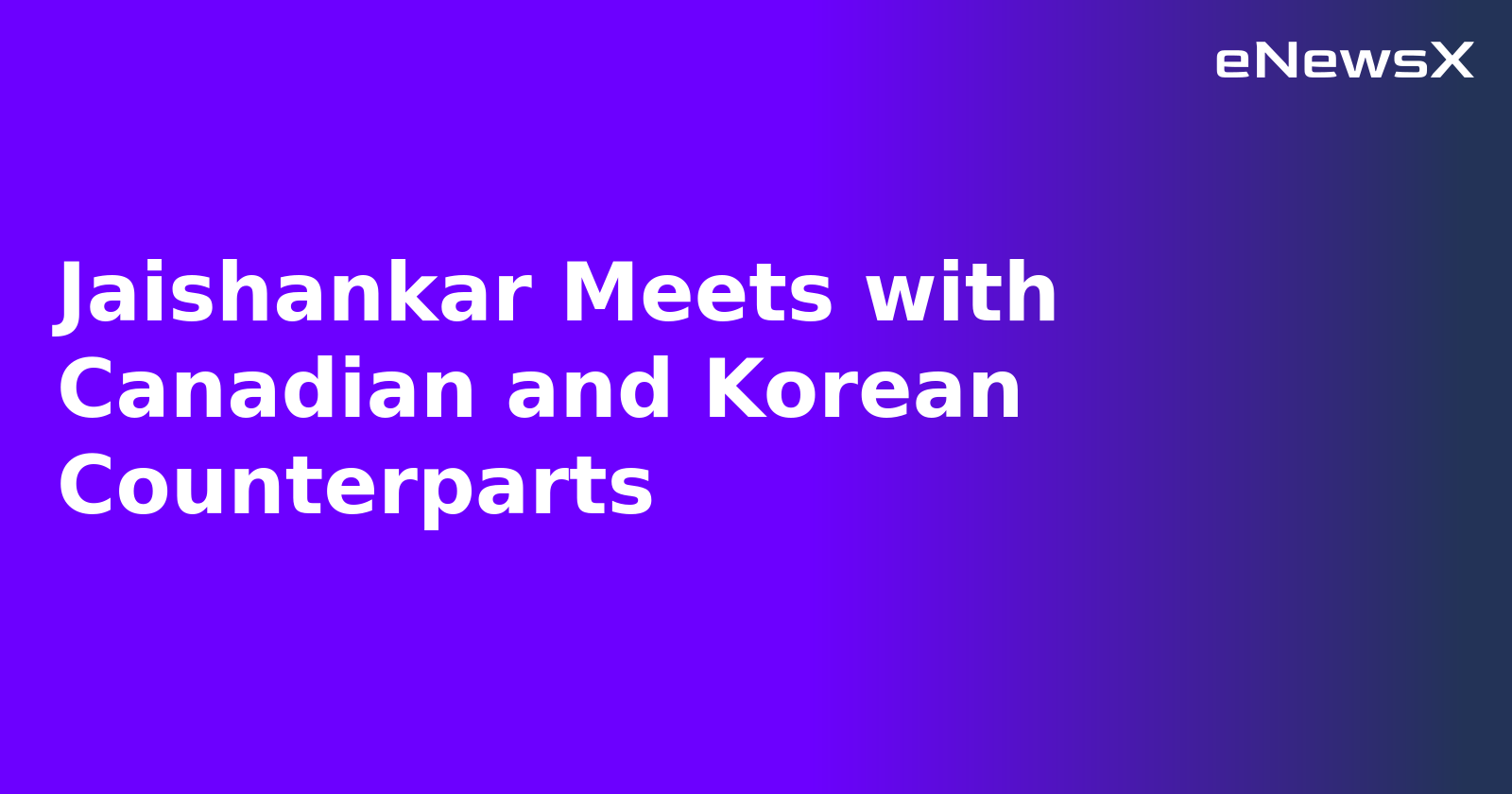 Jaishankar Meets with Canadian and Korean Counterparts.webp