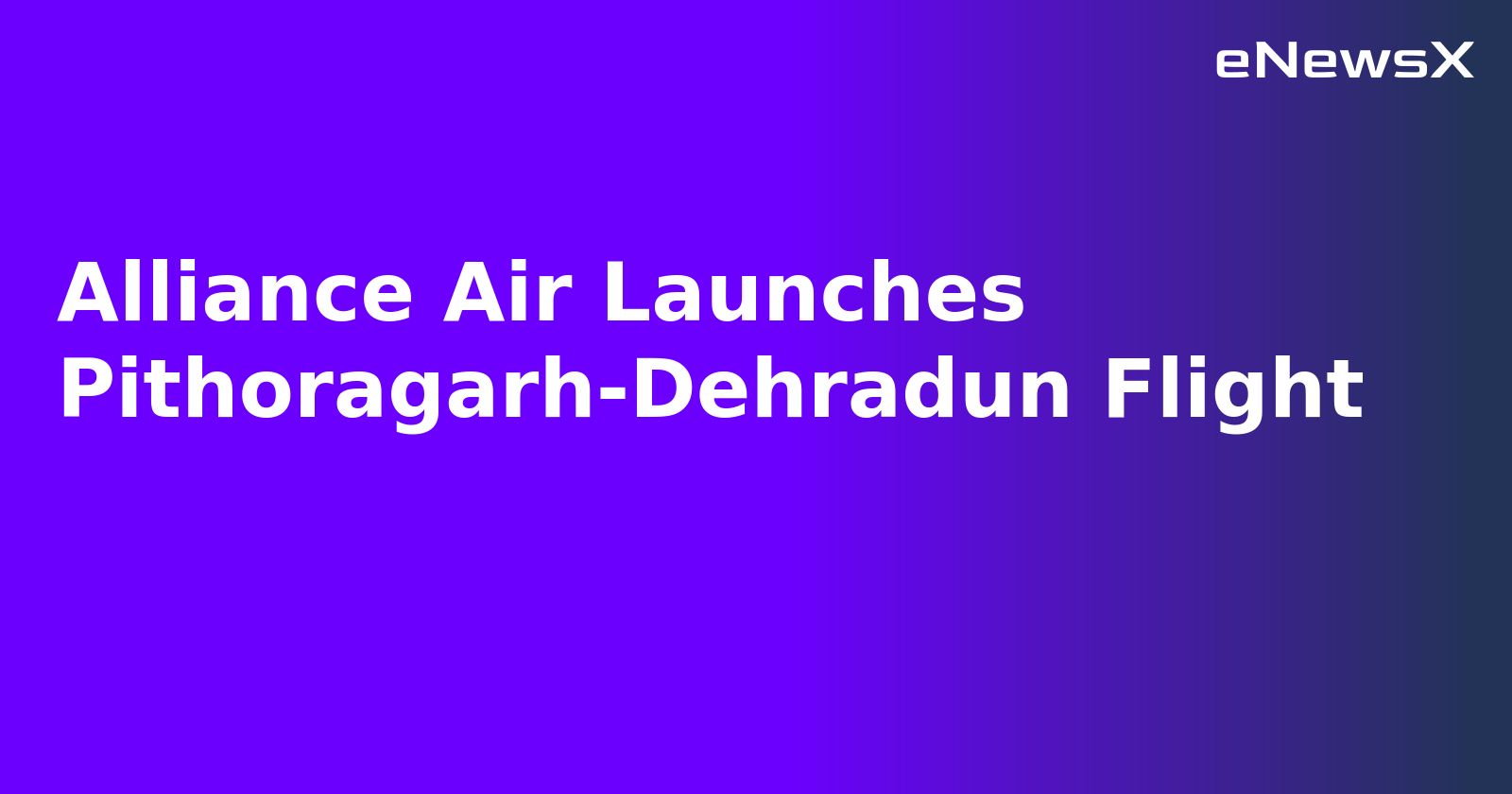 Alliance Air Launches Pithoragarh-Dehradun Flight.webp