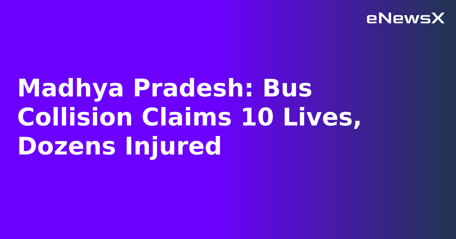 Madhya Pradesh: Bus Collision Claims 10 Lives, Dozens Injured.webp