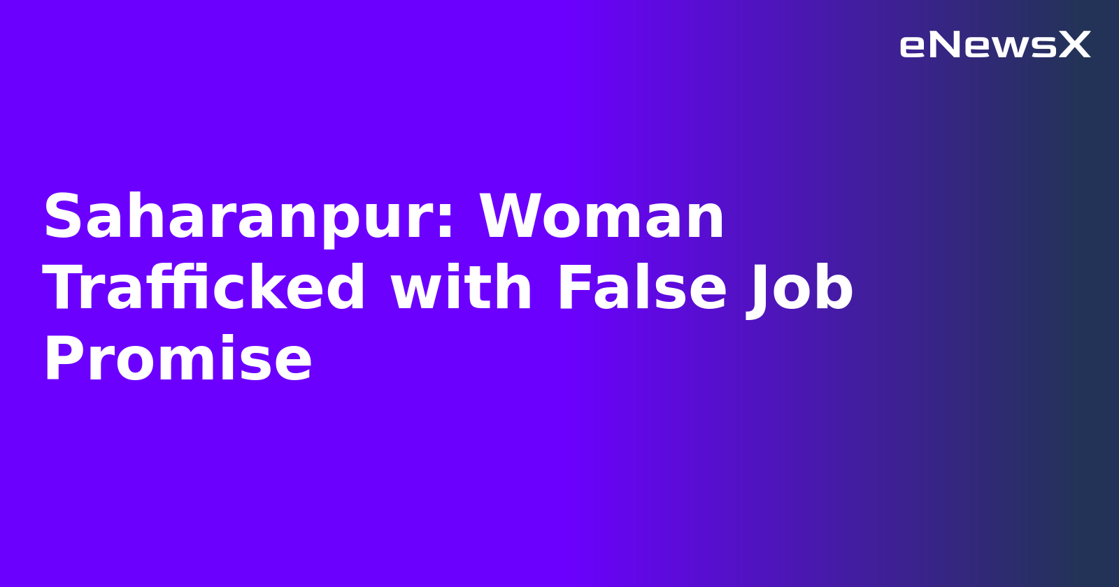 Saharanpur: Woman Trafficked with False Job Promise.webp