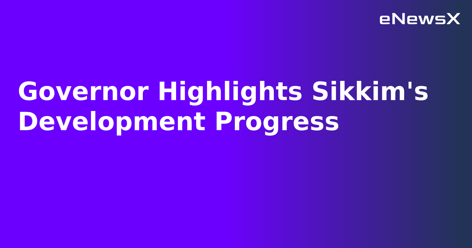 Governor Highlights Sikkim's Development Progress.webp Governor Highlights Sikkim's Development Progress.webp