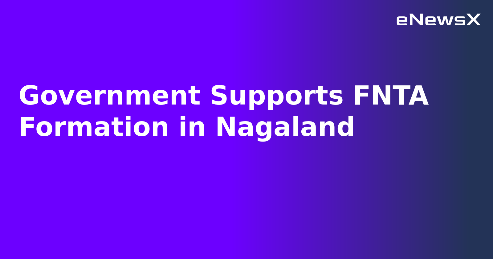Government Supports FNTA Formation in Nagaland.webp