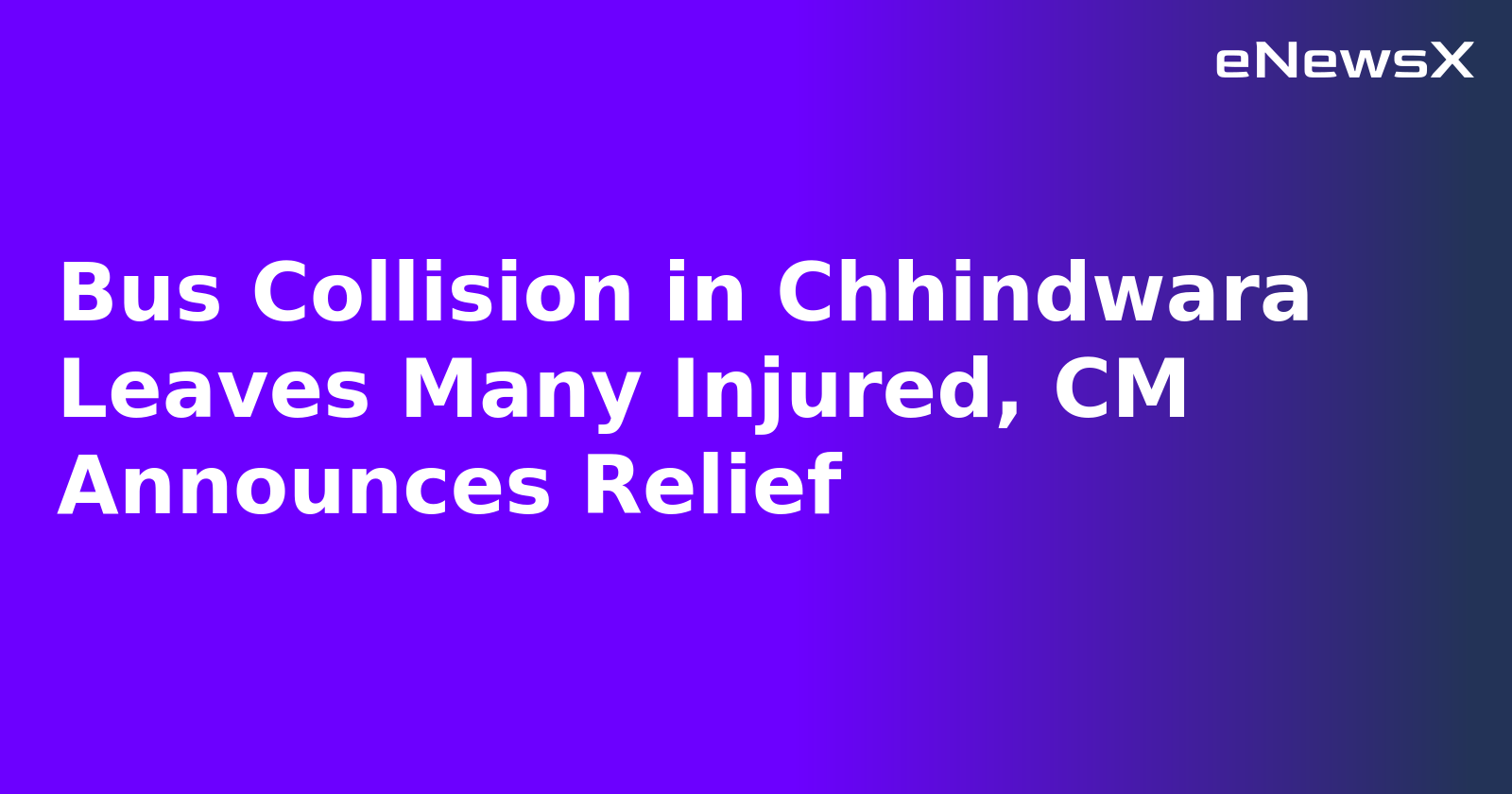 Bus Collision in Chhindwara Leaves Many Injured, CM Announces Relief