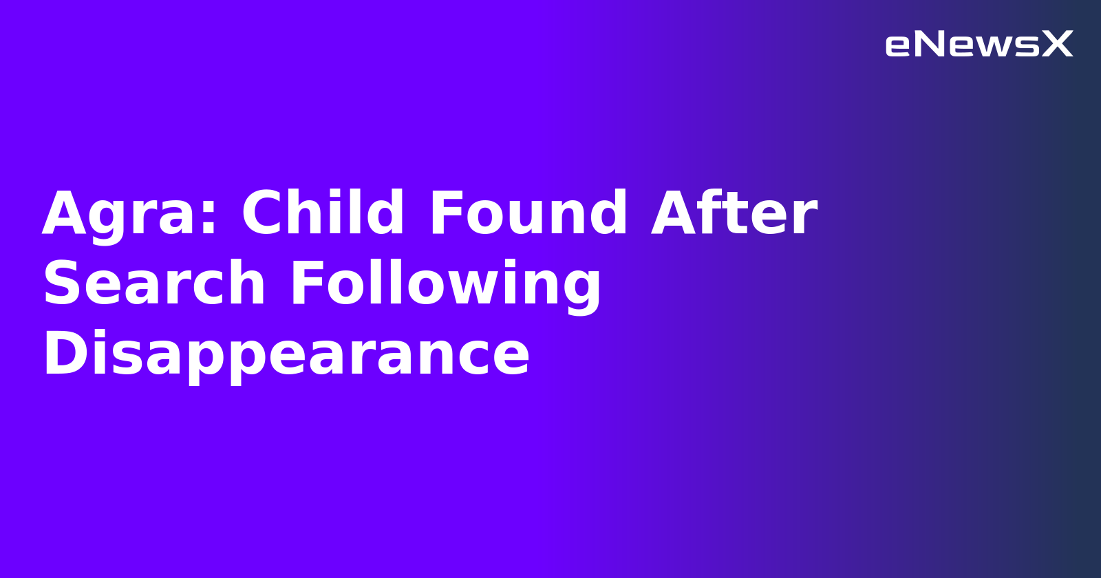 Agra: Child Found After Search Following Disappearance.webp Agra: Child Found After Search Following Disappearance.webp