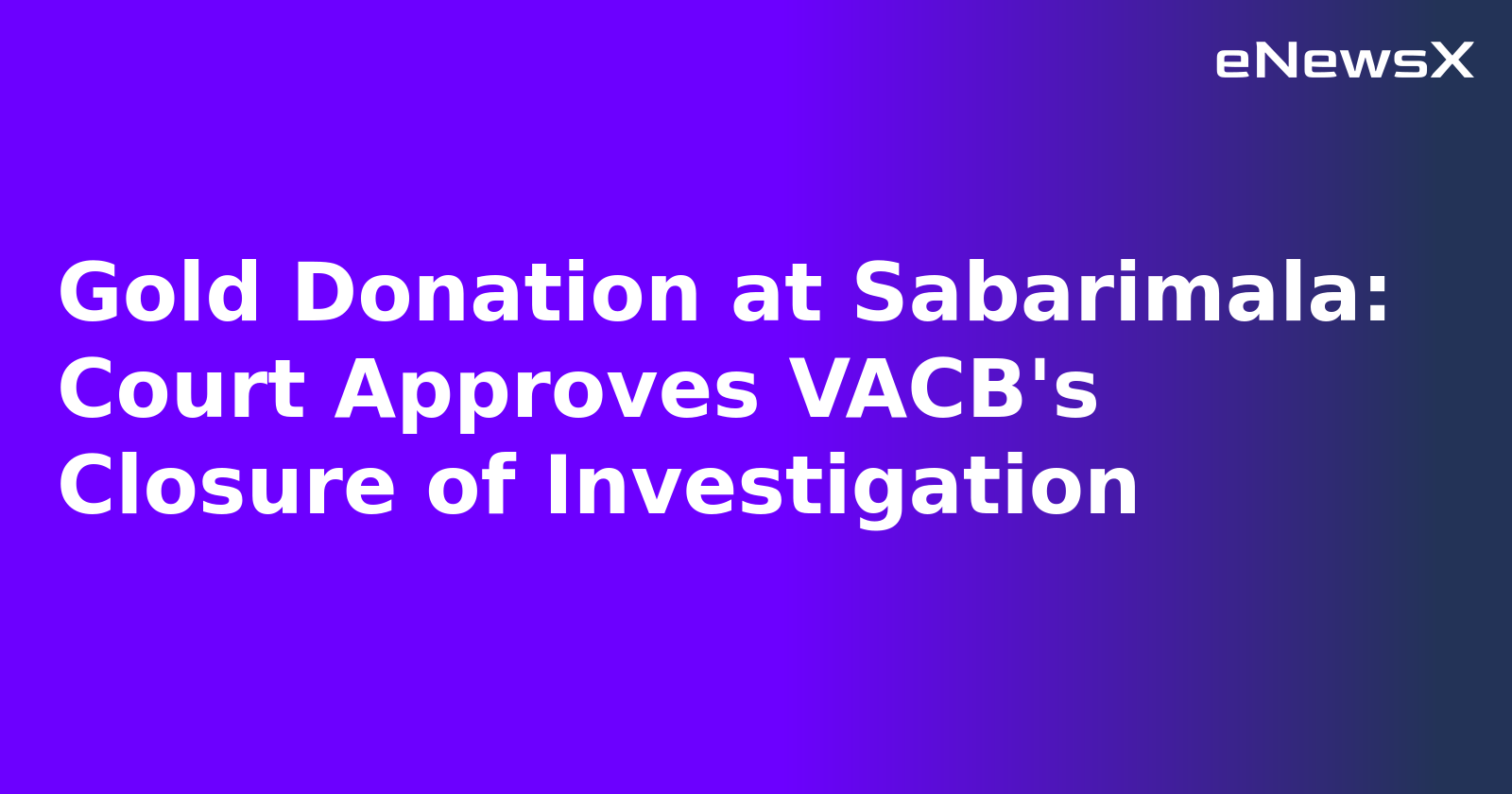 Gold Donation at Sabarimala: Court Approves VACB's Closure of Investigation