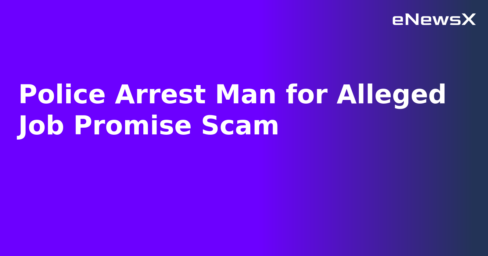 Police Arrest Man for Alleged Job Promise Scam