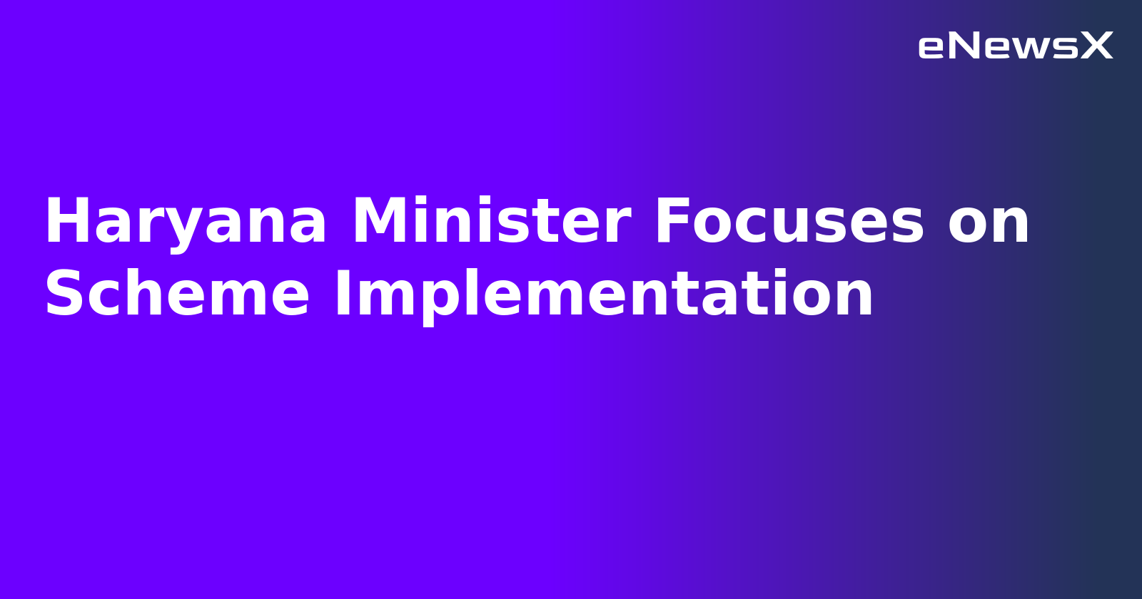Haryana Minister Focuses on Scheme Implementation
