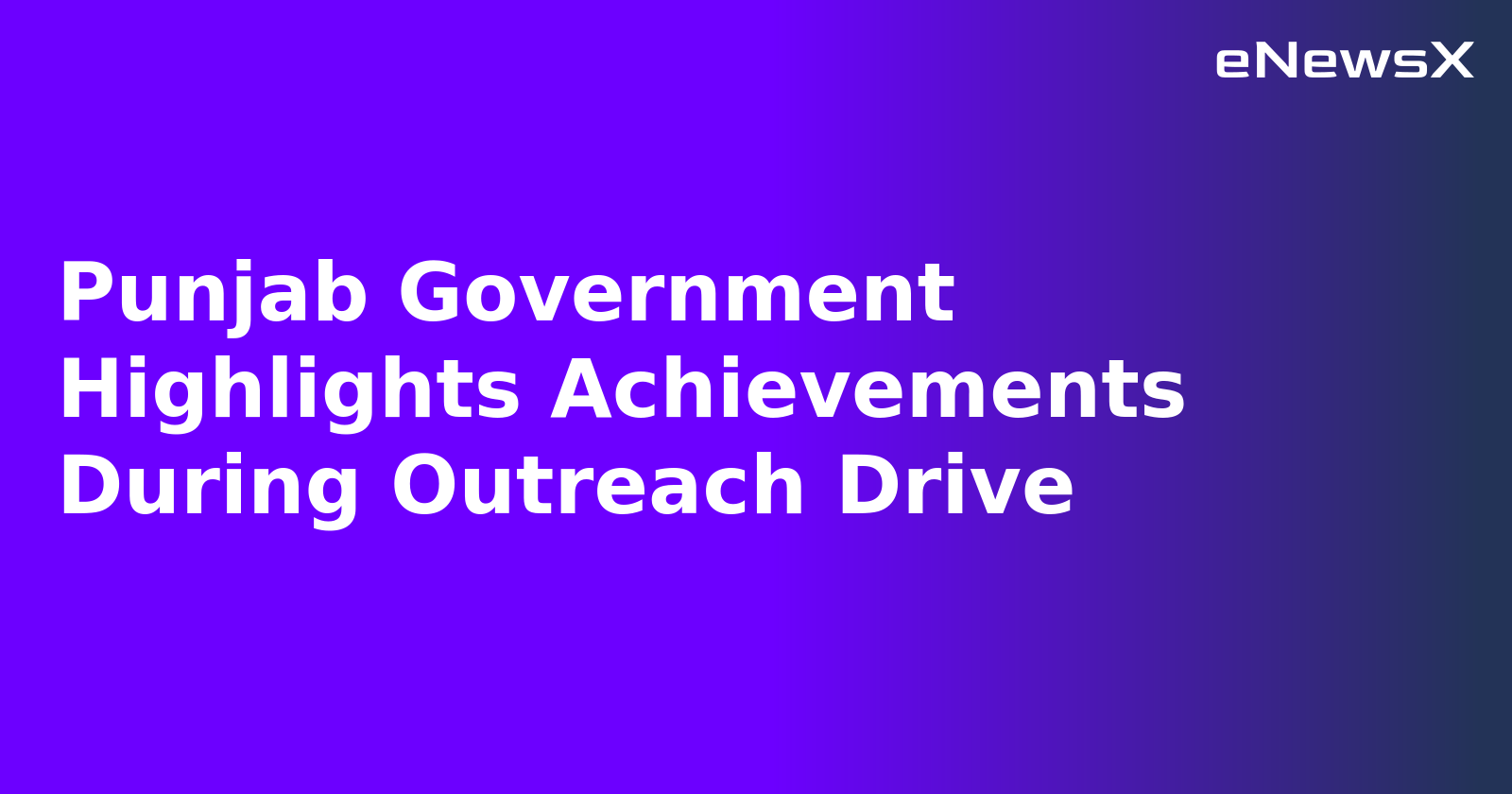 Punjab Government Highlights Achievements During Outreach Drive