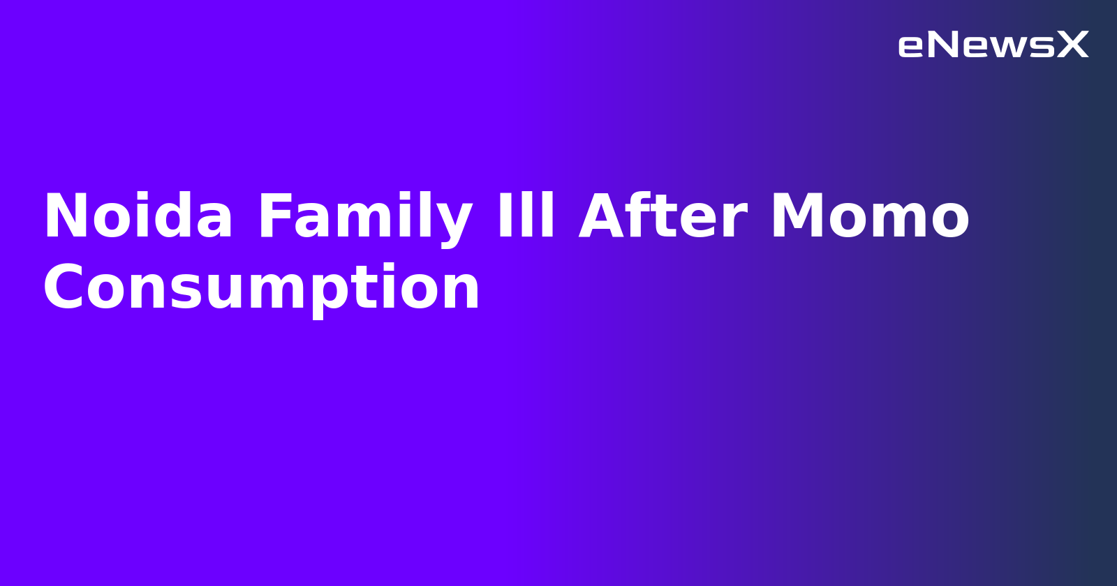 Noida Family Ill After Momo Consumption