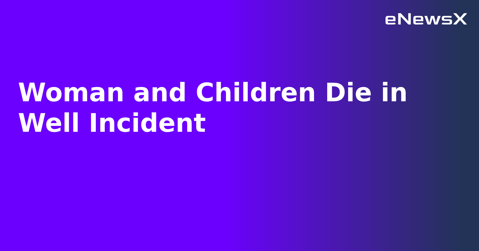 Woman and Children Die in Well Incident.webp