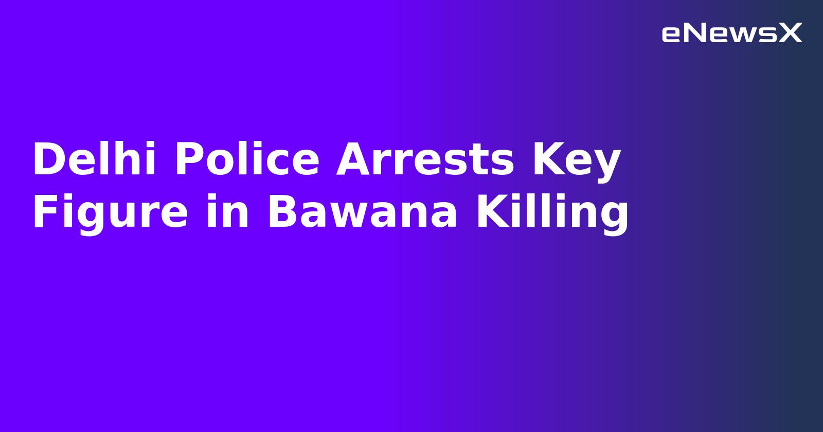 Delhi Police Arrests Key Figure in Bawana Killing.webp