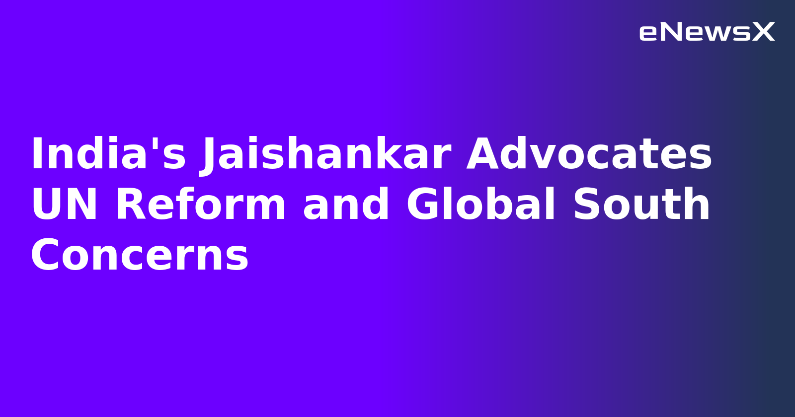 India's Jaishankar Advocates UN Reform and Global South Concerns.webp India's Jaishankar Advocates UN Reform and Global South Concerns.webp