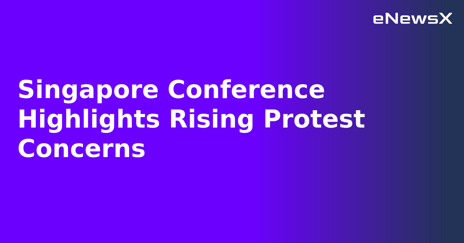 Singapore Conference Highlights Rising Protest Concerns.webp