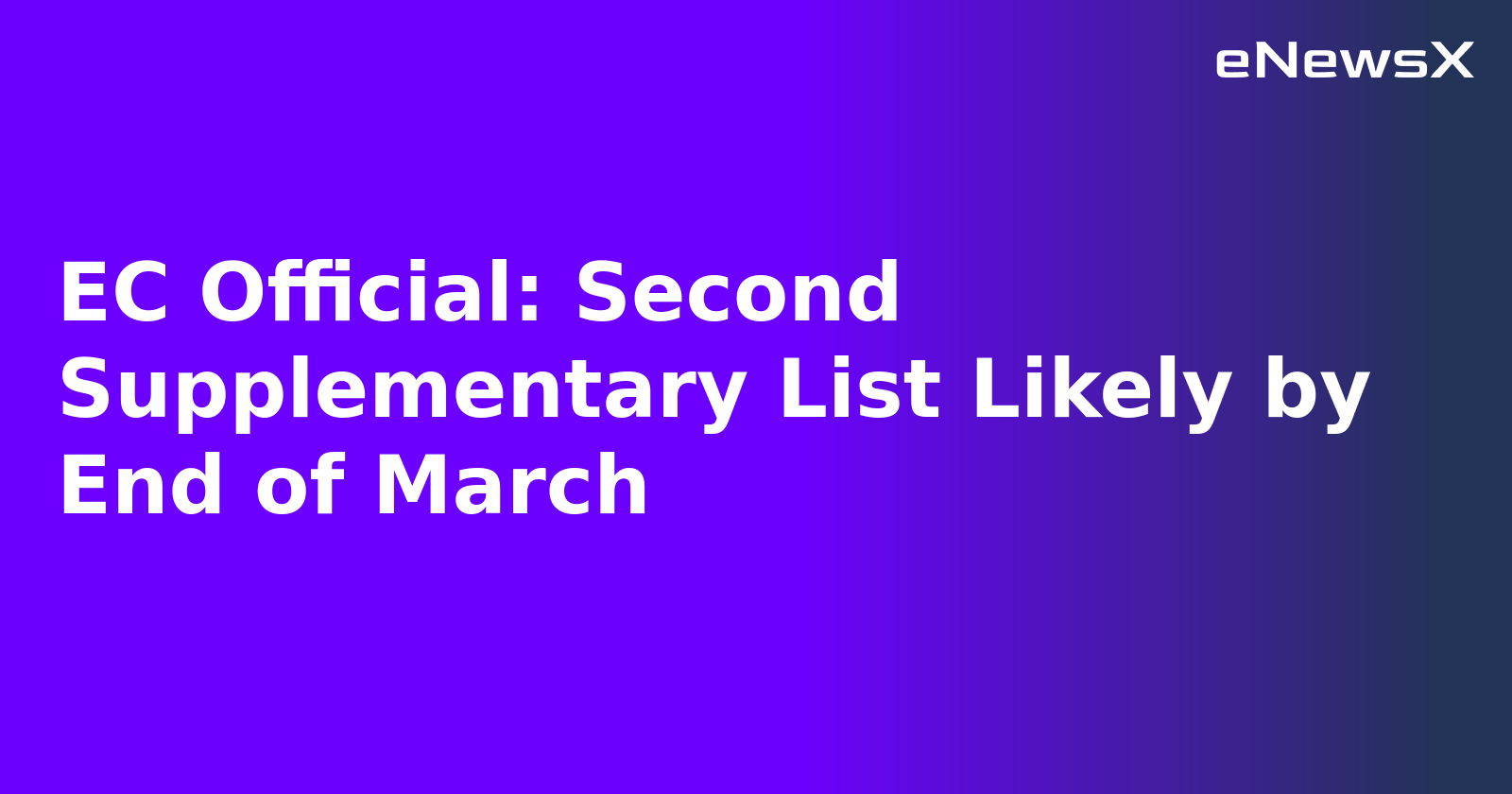 EC Official: Second Supplementary List Likely by End of March.webp EC Official: Second Supplementary List Likely by End of March.webp