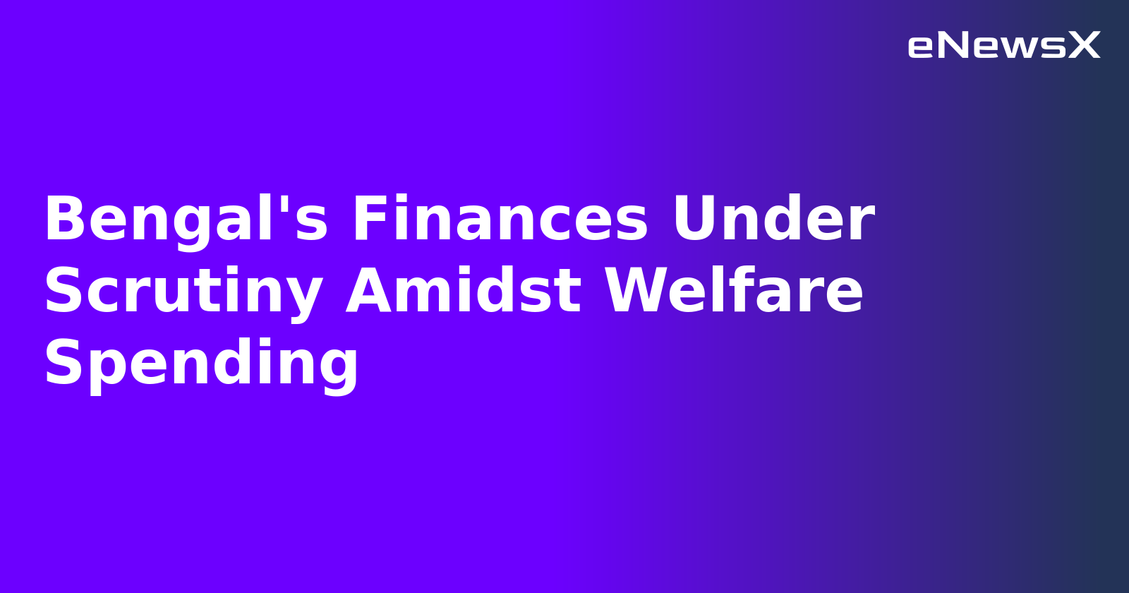 Bengal's Finances Under Scrutiny Amidst Welfare Spending.webp