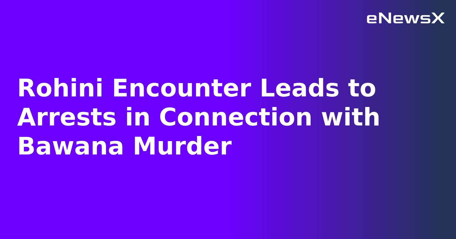 Rohini Encounter Leads to Arrests in Connection with Bawana Murder.webp