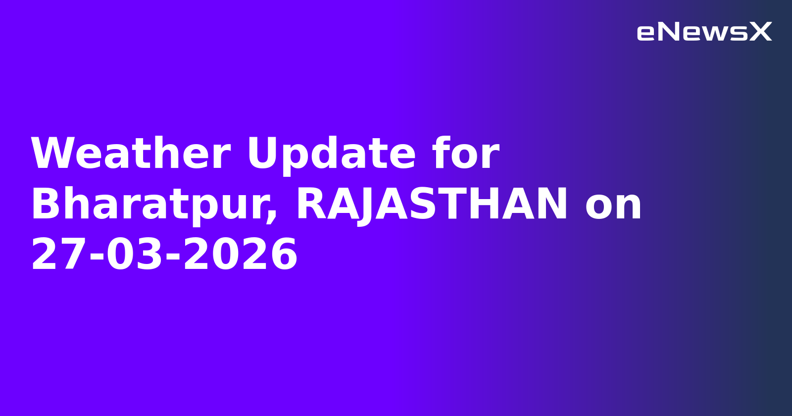 Weather Update for Bharatpur, RAJASTHAN on 27-03-2026.webp Weather Update for Bharatpur, RAJASTHAN on 27-03-2026.webp