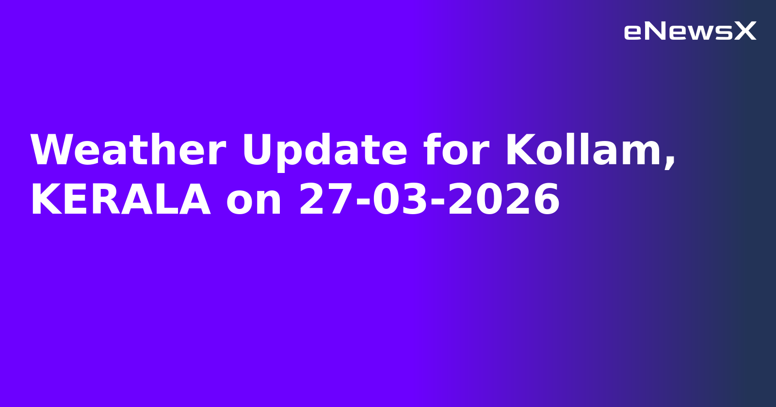 Weather Update for Kollam, KERALA on 27-03-2026