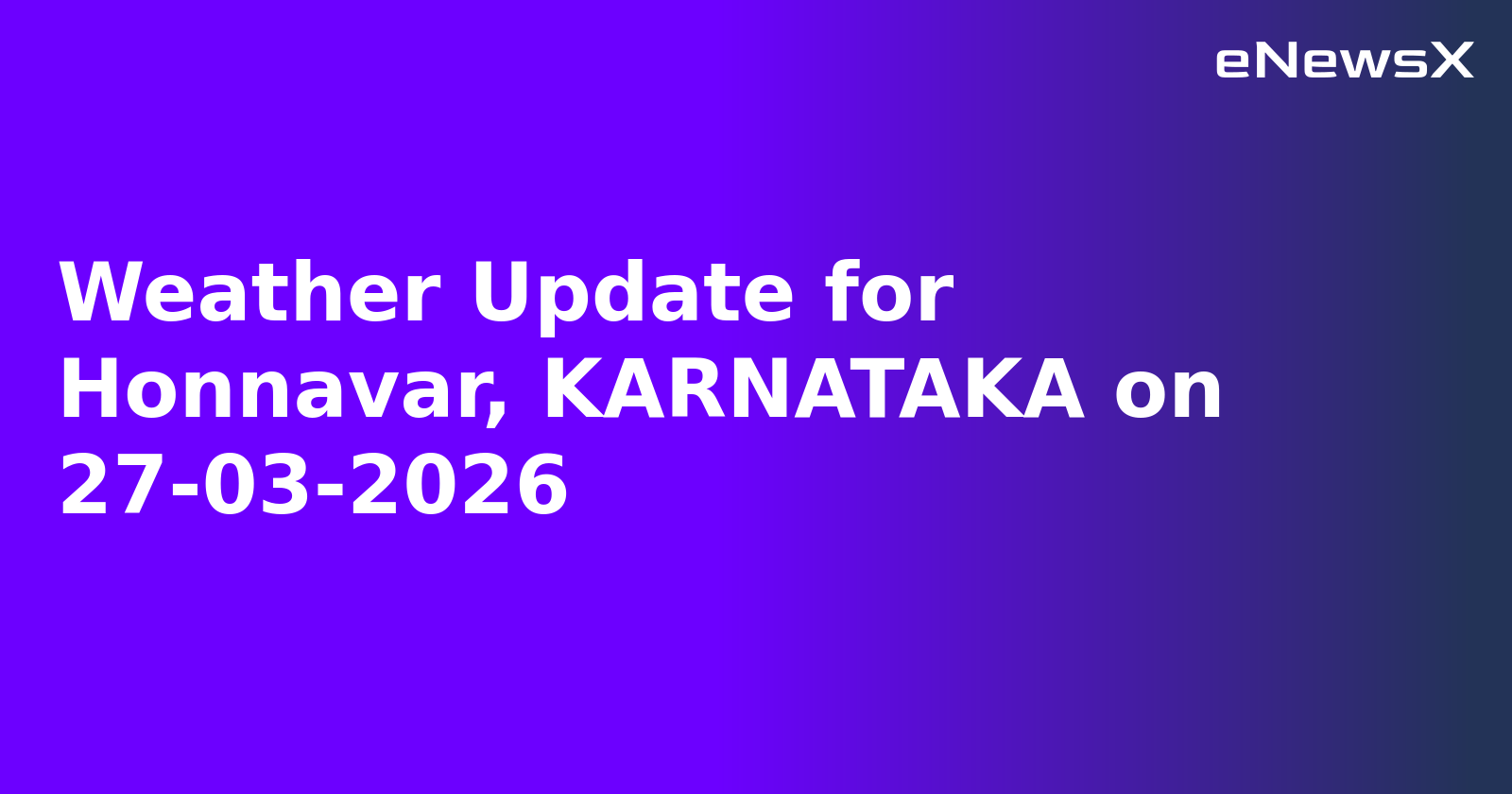 Weather Update for Honnavar, KARNATAKA on 27-03-2026