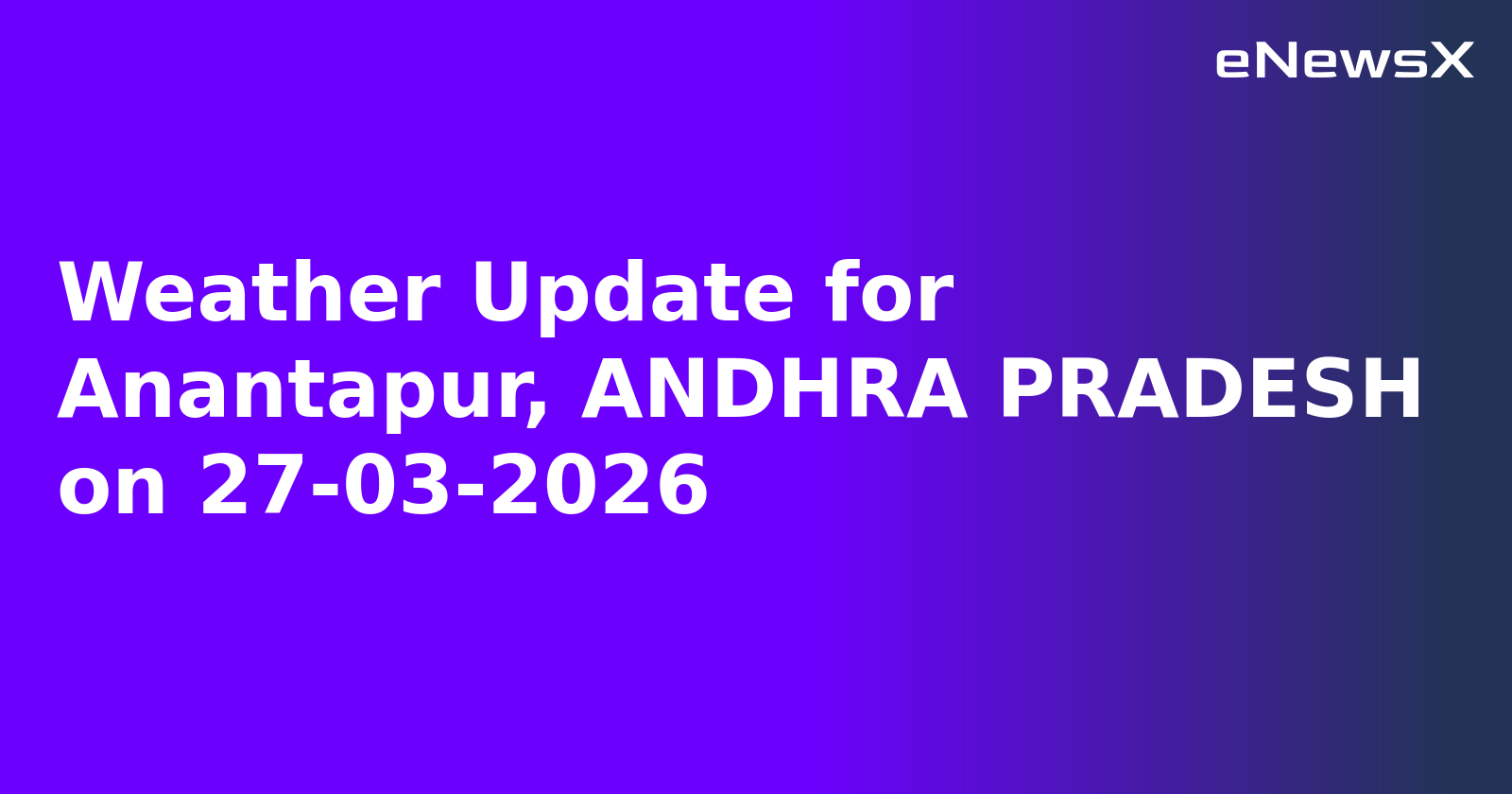 Weather Update for Anantapur, ANDHRA PRADESH on 27-03-2026