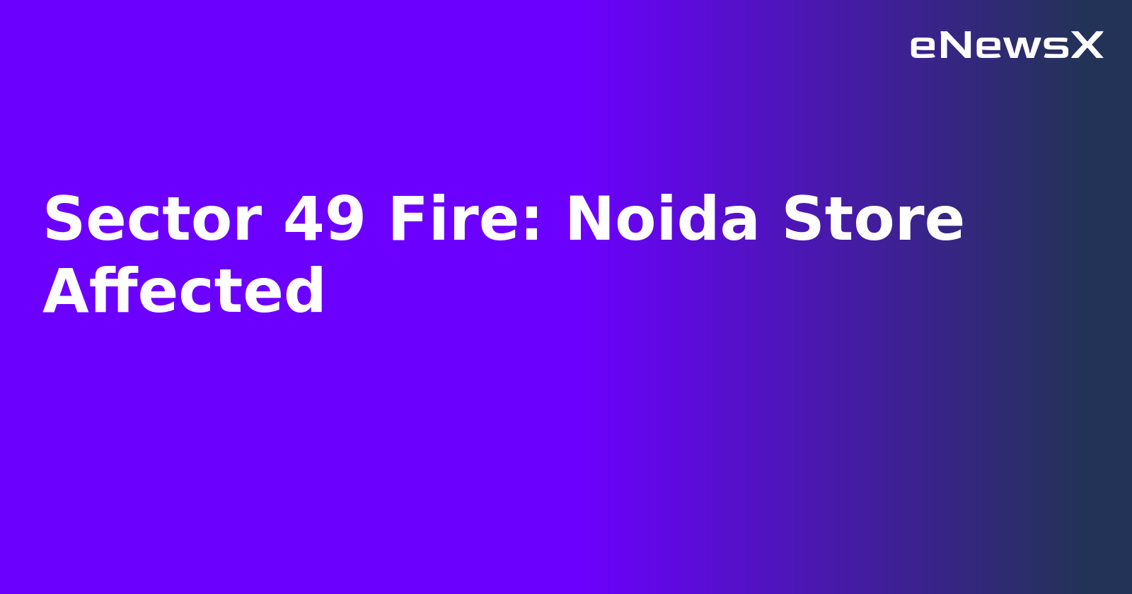 Sector 49 Fire: Noida Store Affected.webp