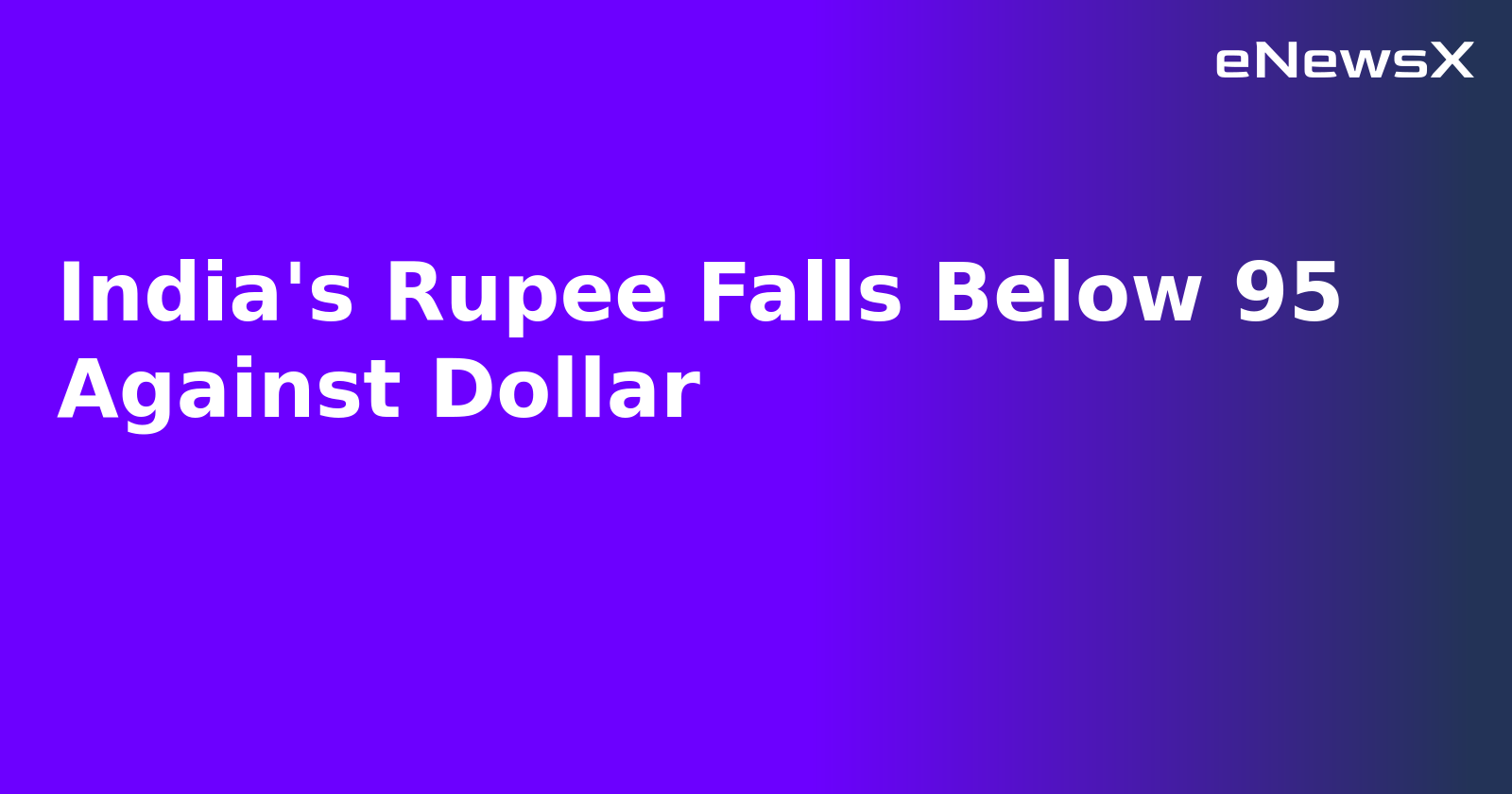 India's Rupee Falls Below 95 Against Dollar.webp India's Rupee Falls Below 95 Against Dollar.webp