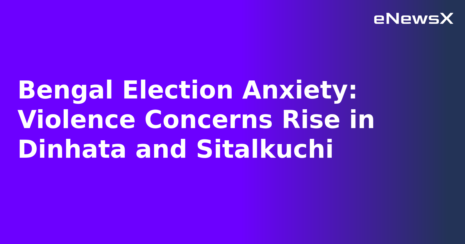 Bengal Election Anxiety: Violence Concerns Rise in Dinhata and Sitalkuchi.webp